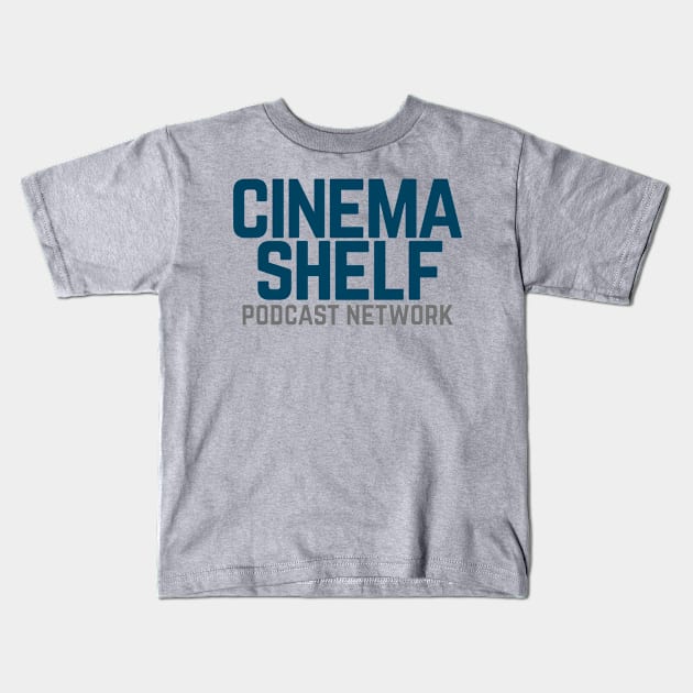 CinemaShelf Podcast Network Kids T-Shirt by CinemaShelf